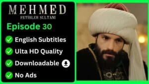 Mehmed Fetihler Sultani Episode 30 English Subtitles [Download Now]