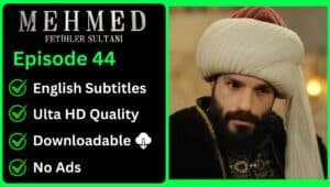 Mehmed Fetihler Sultani Episode 44 English Subtitles [Download Now]