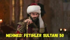 Mehmed Fetihler Sultani Episode 50 English Subtitles [Download Now]